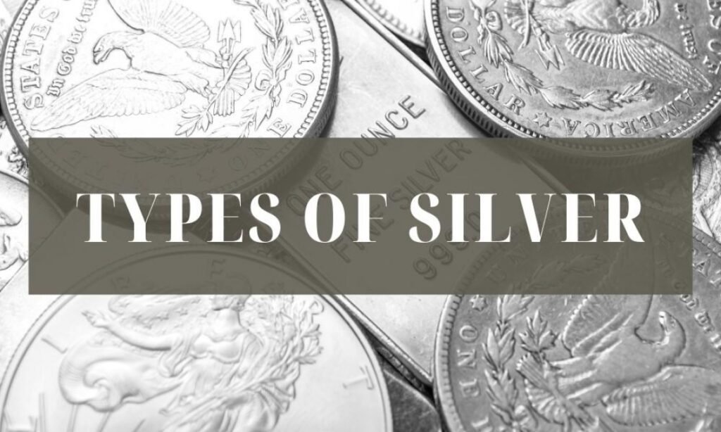 Types of Silver